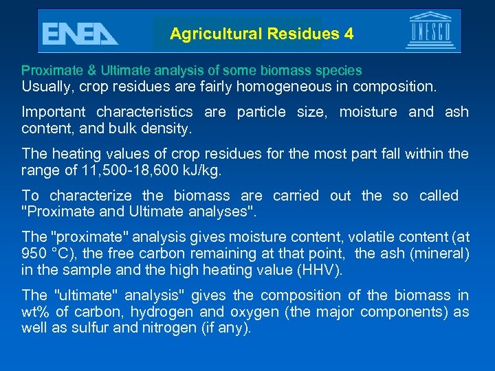 Agricultural Residues 4 Proximate & Ultimate analysis of some biomass species Usually, crop residues