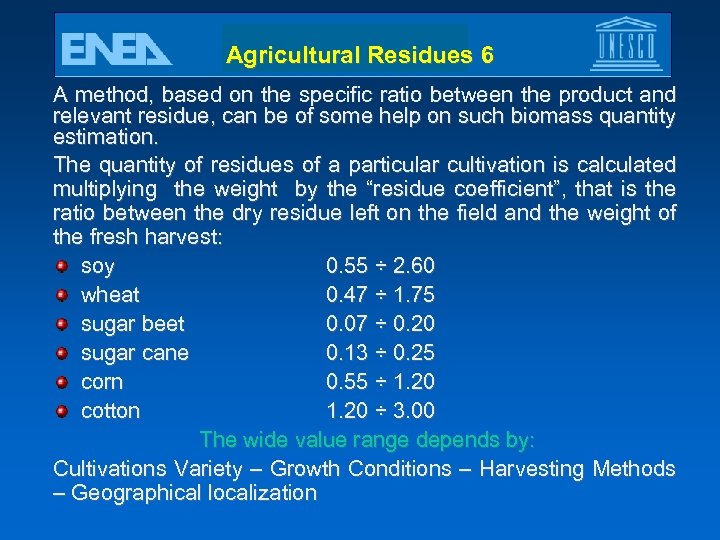 Agricultural Residues 6 A method, based on the specific ratio between the product and