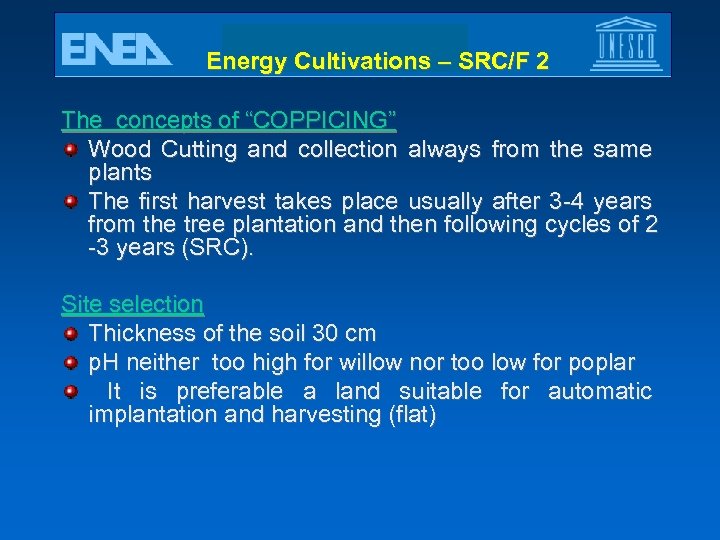 Energy Cultivations – SRC/F 2 The concepts of “COPPICING” Wood Cutting and collection always