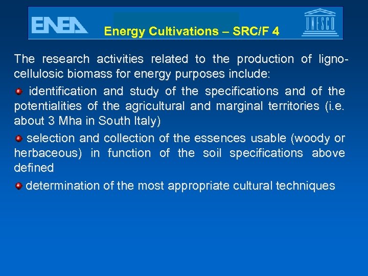 Energy Cultivations – SRC/F 4 The research activities related to the production of lignocellulosic