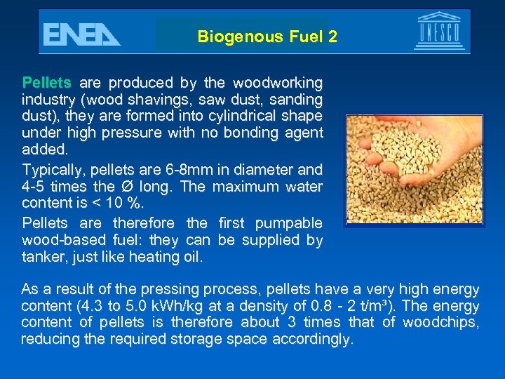 Biogenous Fuel 2 Pellets are produced by the woodworking industry (wood shavings, saw dust,