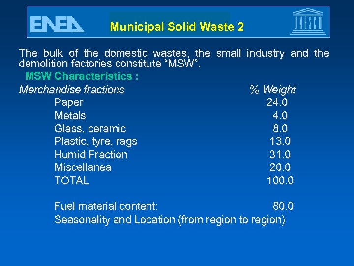 Municipal Solid Waste 2 The bulk of the domestic wastes, the small industry and