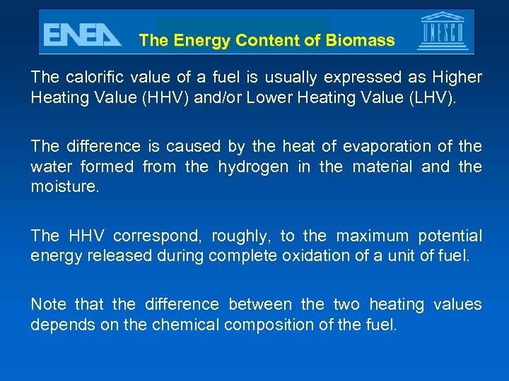 The Energy Content of Biomass The calorific value of a fuel is usually expressed