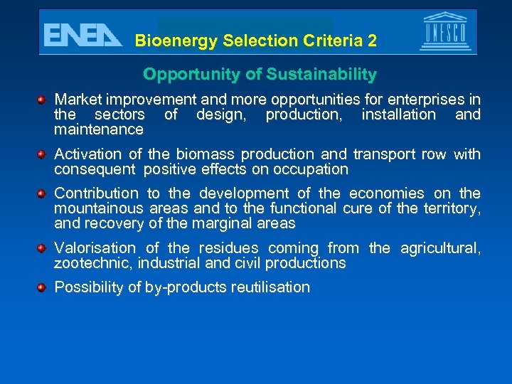 Bioenergy Selection Criteria 2 Opportunity of Sustainability Market improvement and more opportunities for enterprises