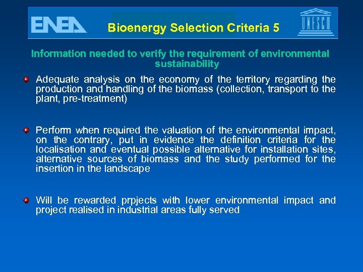 Bioenergy Selection Criteria 5 Information needed to verify the requirement of environmental sustainability Adequate