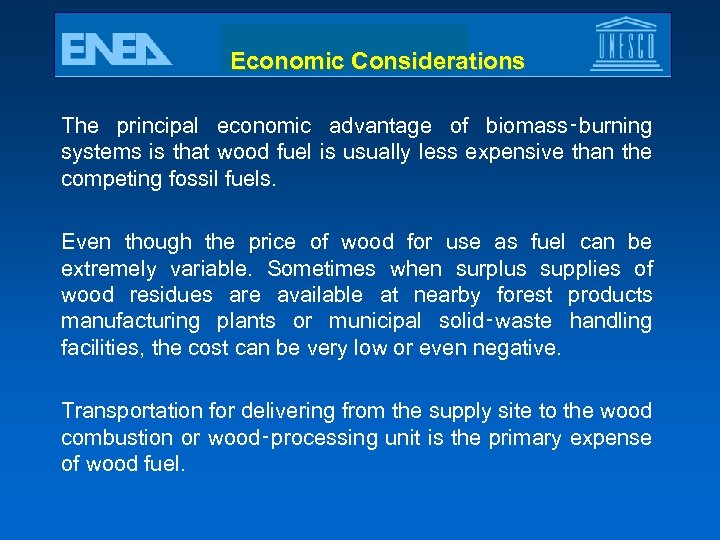 Economic Considerations The principal economic advantage of biomass‑burning systems is that wood fuel is