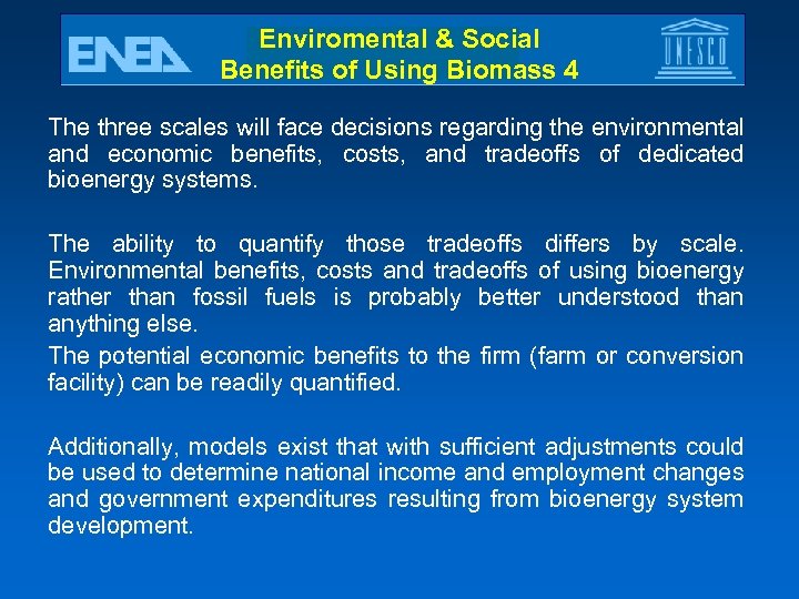 Enviromental & Social Benefits of Using Biomass 4 The three scales will face decisions