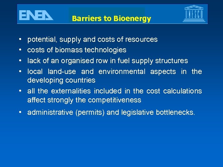 Barriers to Bioenergy • • potential, supply and costs of resources costs of biomass
