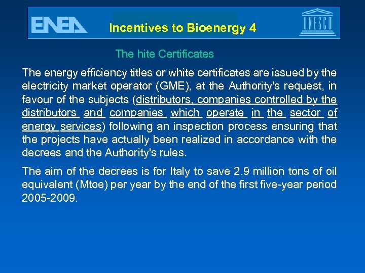 Incentives to Bioenergy 4 The hite Certificates The energy efficiency titles or white certificates