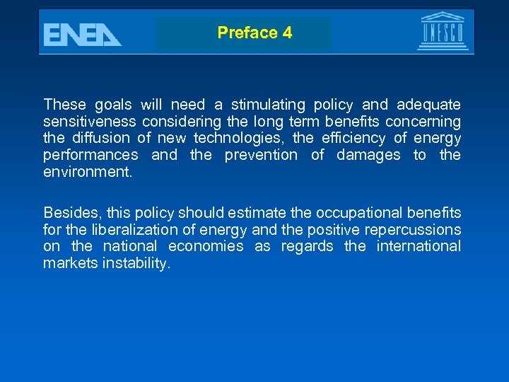 Preface 4 These goals will need a stimulating policy and adequate sensitiveness considering the