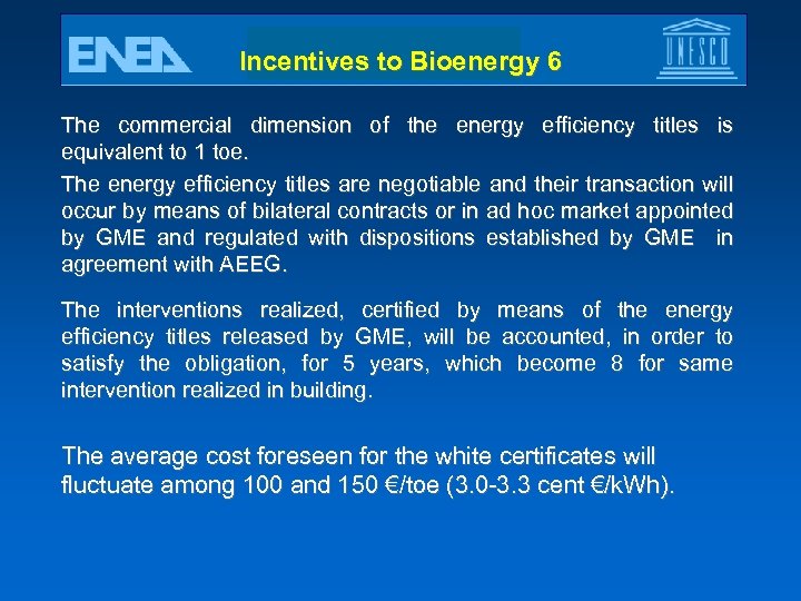 Incentives to Bioenergy 6 The commercial dimension of the energy efficiency titles is equivalent