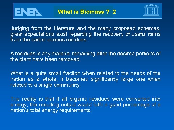 What is Biomass ? 2 Judging from the literature and the many proposed schemes,