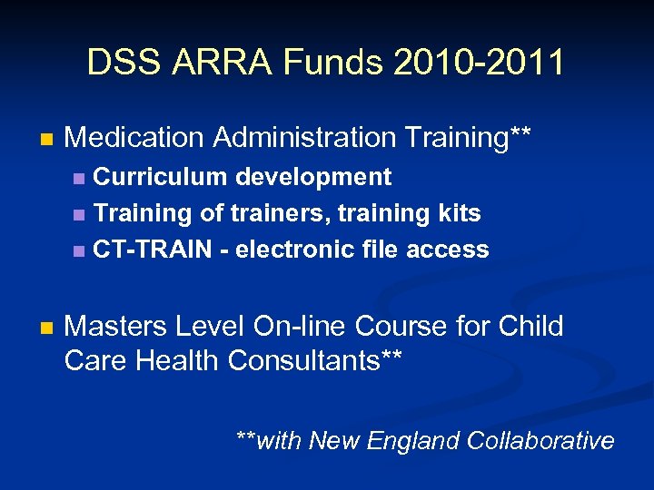 DSS ARRA Funds 2010 -2011 n Medication Administration Training** Curriculum development n Training of