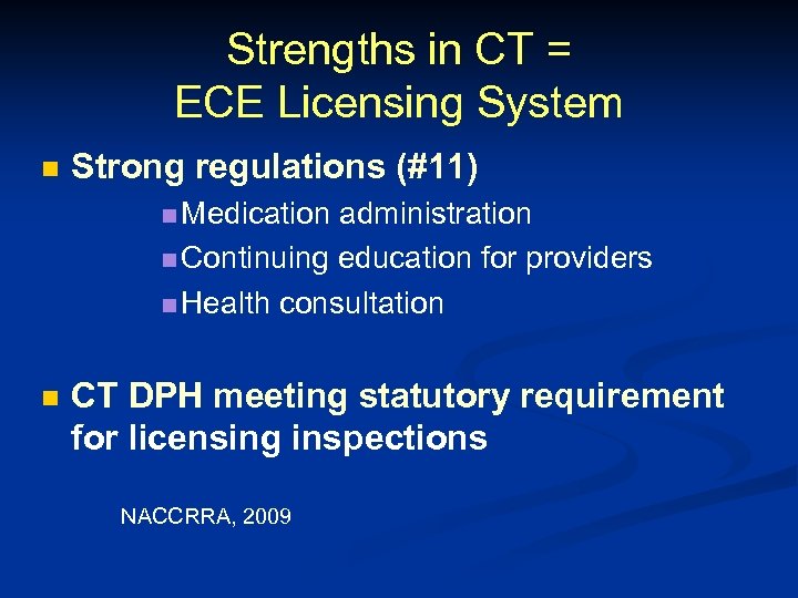 Strengths in CT = ECE Licensing System n Strong regulations (#11) n Medication administration