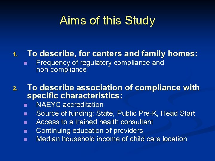 Aims of this Study 1. To describe, for centers and family homes: n 2.