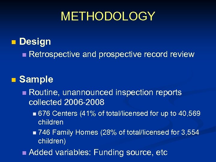 METHODOLOGY n Design n n Retrospective and prospective record review Sample n Routine, unannounced