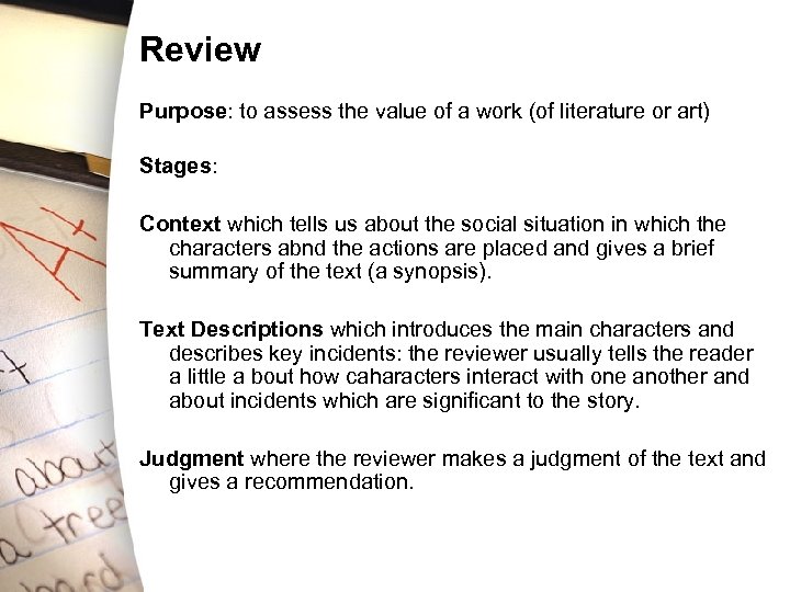 Review Purpose: to assess the value of a work (of literature or art) Stages: