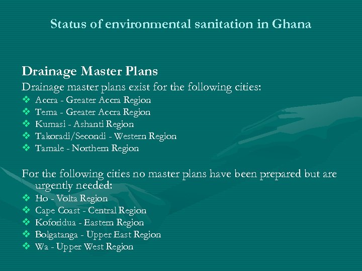 Status of environmental sanitation in Ghana Drainage Master Plans Drainage master plans exist for