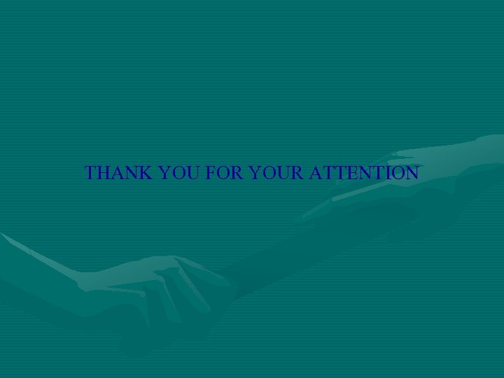 THANK YOU FOR YOUR ATTENTION 