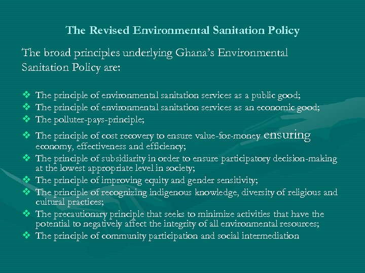 The Revised Environmental Sanitation Policy The broad principles underlying Ghana’s Environmental Sanitation Policy are: