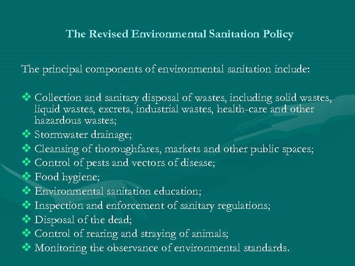 The Revised Environmental Sanitation Policy The principal components of environmental sanitation include: v Collection