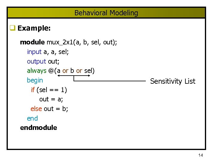 Behavioral Modeling q Example: module mux_2 x 1(a, b, sel, out); input a, a,