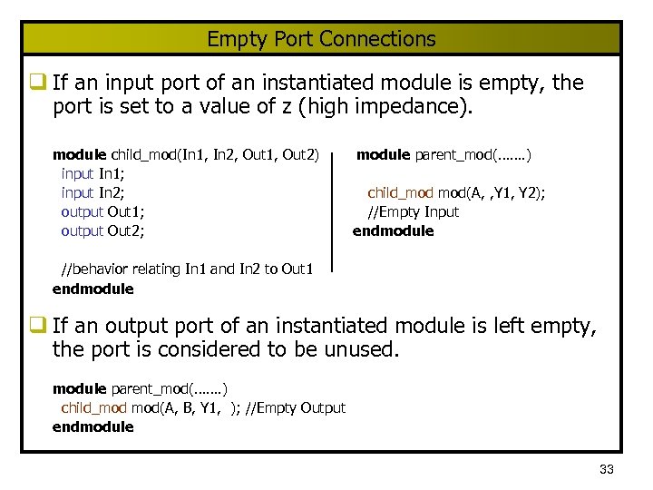 Empty Port Connections q If an input port of an instantiated module is empty,