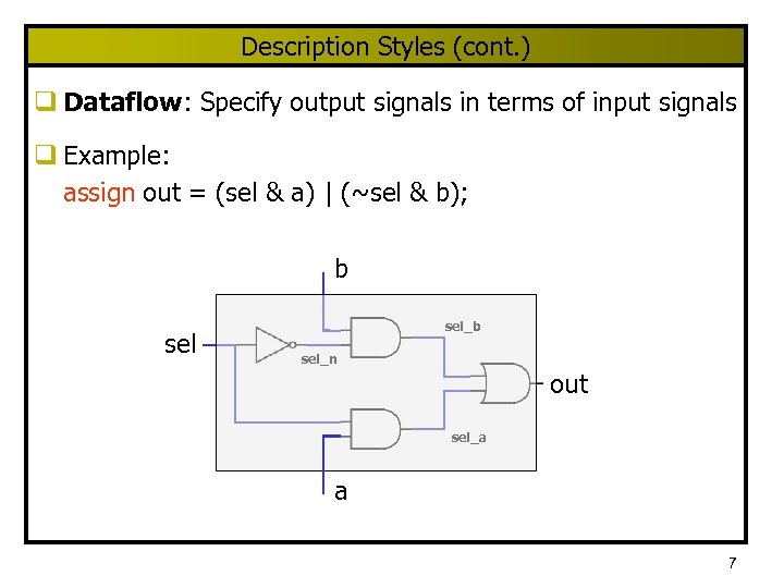 Description Styles (cont. ) q Dataflow: Specify output signals in terms of input signals