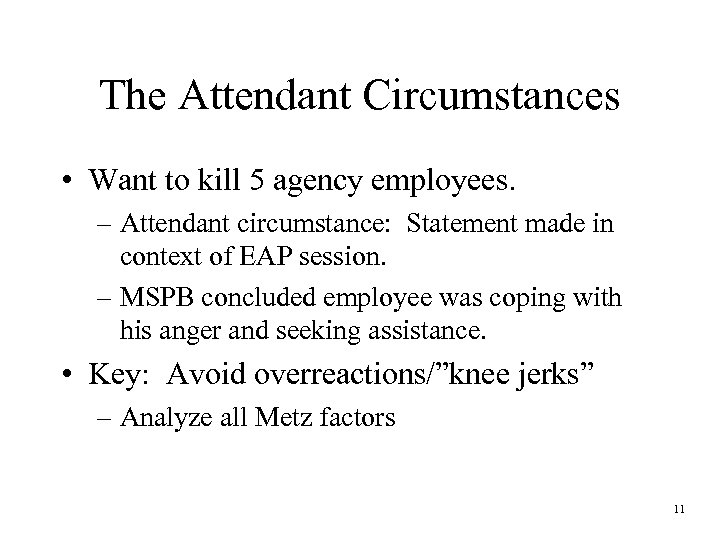The Attendant Circumstances • Want to kill 5 agency employees. – Attendant circumstance: Statement