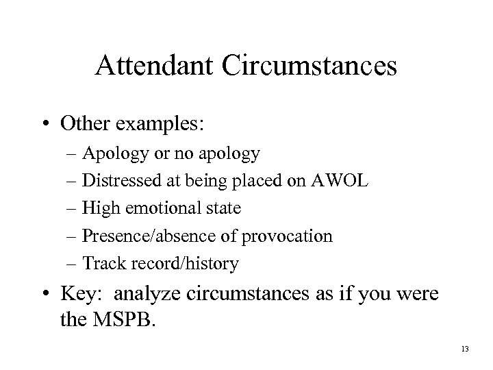 Attendant Circumstances • Other examples: – Apology or no apology – Distressed at being