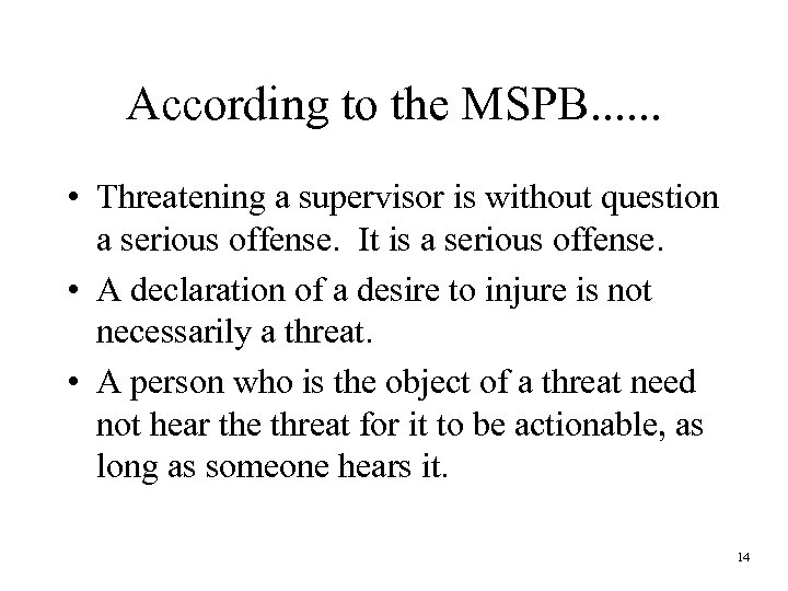 According to the MSPB. . . • Threatening a supervisor is without question a
