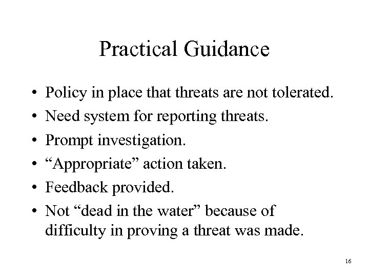 Practical Guidance • • • Policy in place that threats are not tolerated. Need