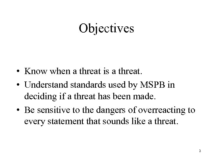 Objectives • Know when a threat is a threat. • Understandards used by MSPB