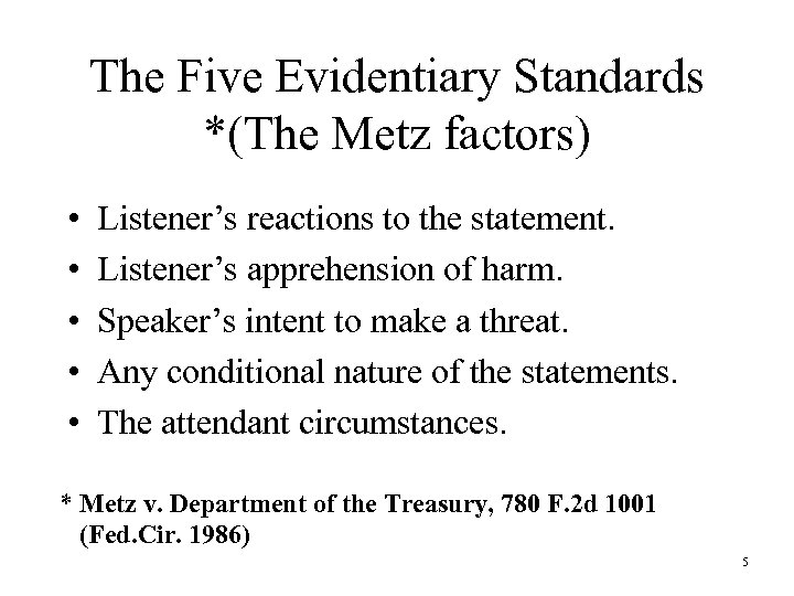 The Five Evidentiary Standards *(The Metz factors) • • • Listener’s reactions to the
