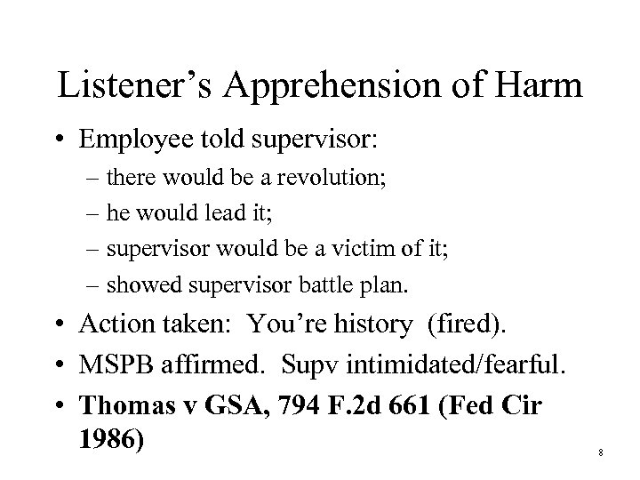 Listener’s Apprehension of Harm • Employee told supervisor: – there would be a revolution;
