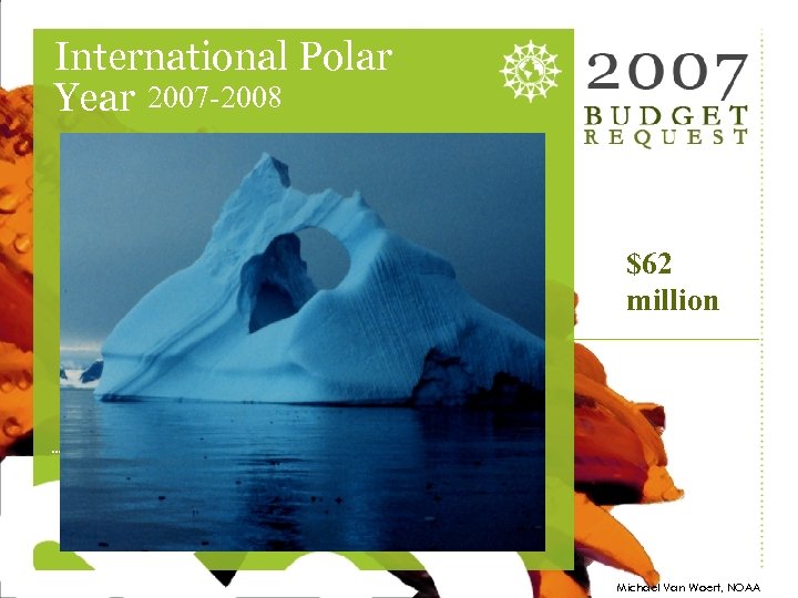 International Polar Year 2007 -2008 $62 million 24 Michael Van Woert, NOAA 