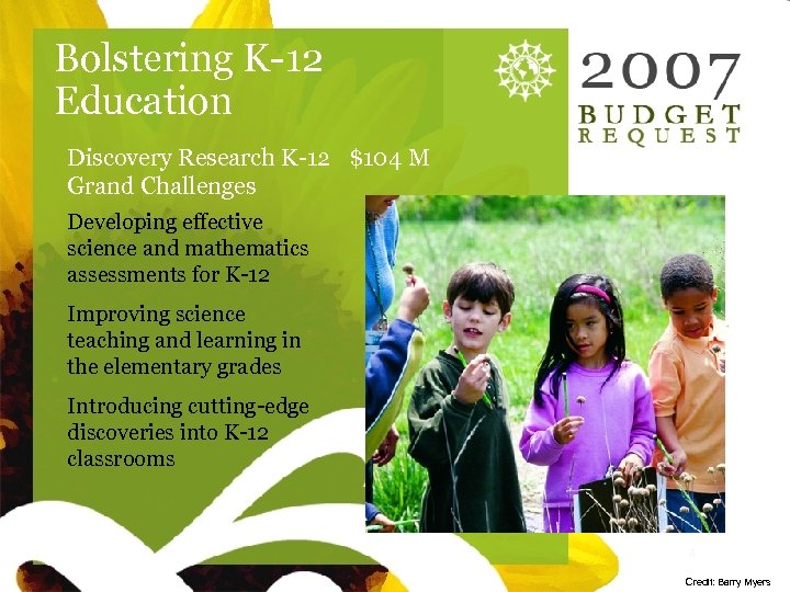 Bolstering K-12 Education Discovery Research K-12 $104 M Grand Challenges Developing effective science and