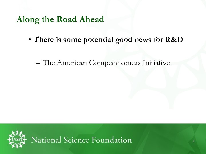 Along the Road Ahead • There is some potential good news for R&D –