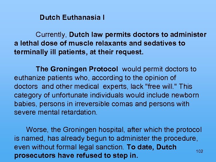  Dutch Euthanasia I Currently, Dutch law permits doctors to administer a lethal dose