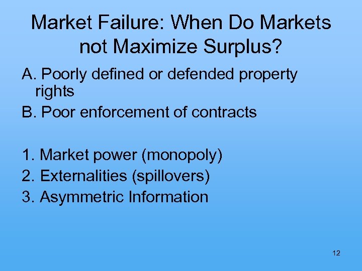 Market Failure: When Do Markets not Maximize Surplus? A. Poorly defined or defended property