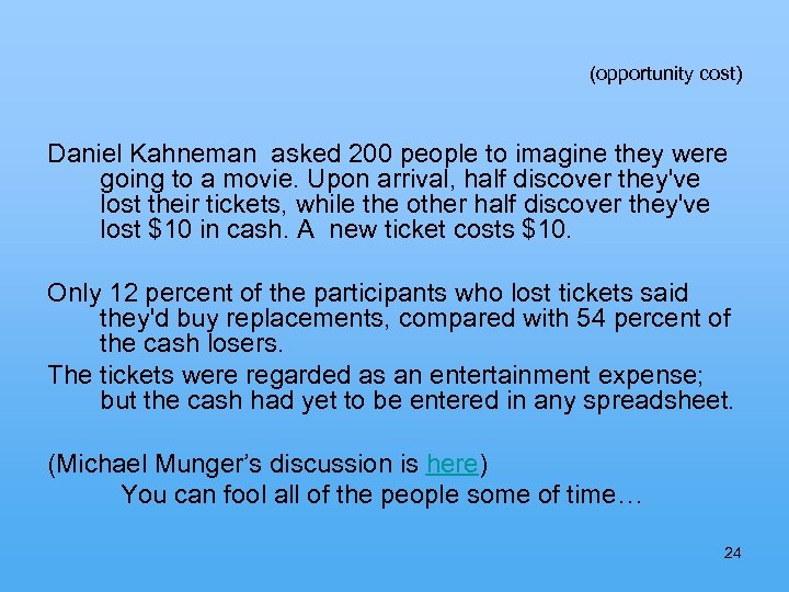 (opportunity cost) Daniel Kahneman asked 200 people to imagine they were going to a