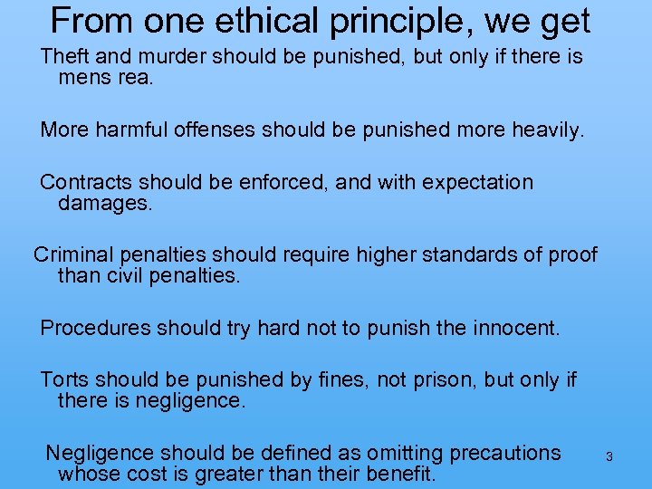 From one ethical principle, we get Theft and murder should be punished, but only