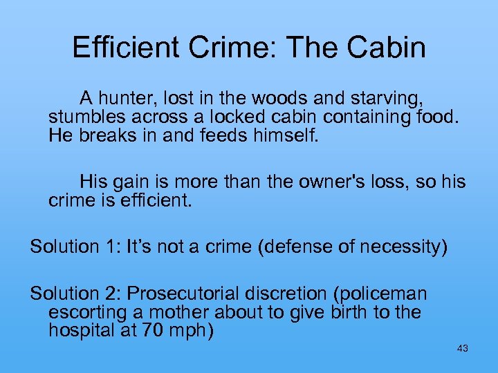 Efficient Crime: The Cabin A hunter, lost in the woods and starving, stumbles across