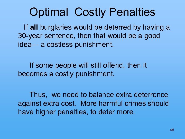 Optimal Costly Penalties If all burglaries would be deterred by having a 30 -year