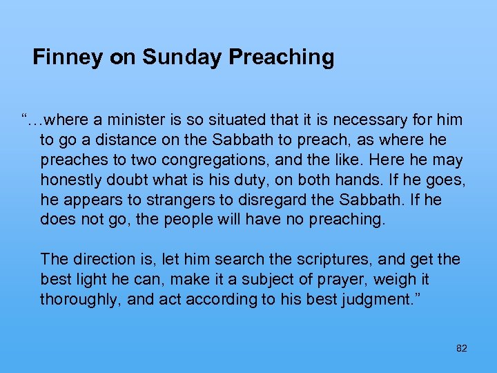  Finney on Sunday Preaching “…where a minister is so situated that it is