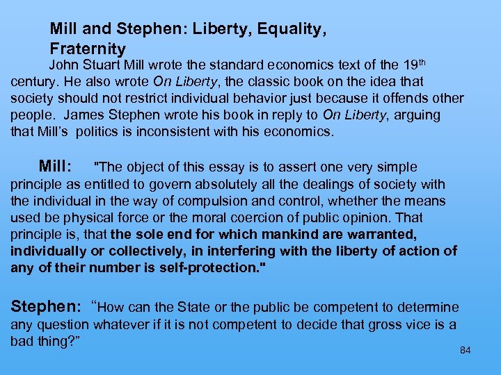 Mill and Stephen: Liberty, Equality, Fraternity John Stuart Mill wrote the standard economics text