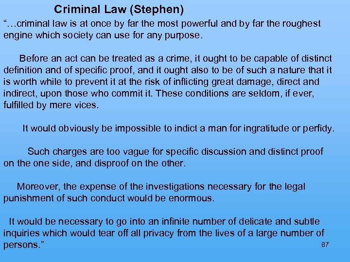 Criminal Law (Stephen) “…criminal law is at once by far the most powerful and