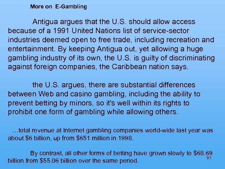 More on E-Gambling Antigua argues that the U. S. should allow access because of