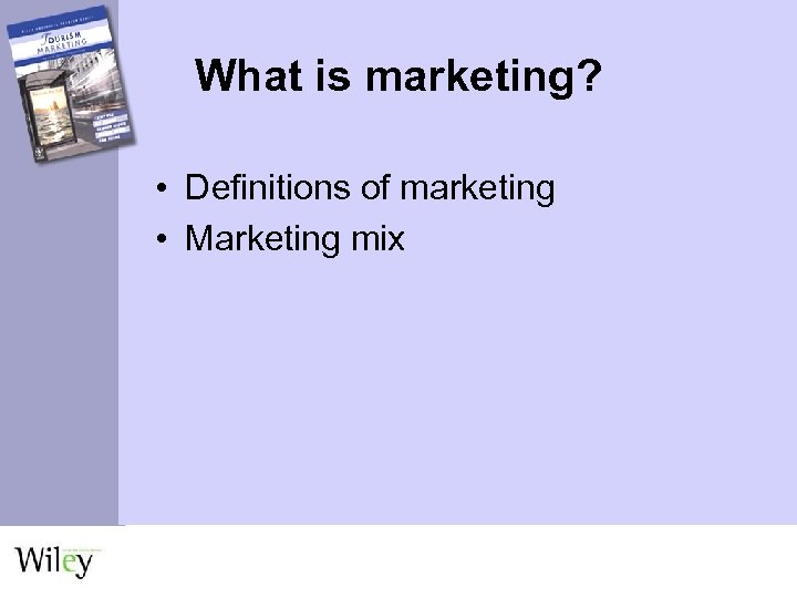 What is marketing? • Definitions of marketing • Marketing mix 