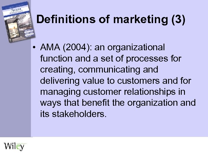 Definitions of marketing (3) • AMA (2004): an organizational function and a set of